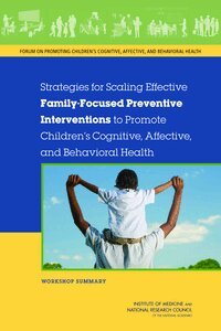 National Research Council, Institute of Medicine, and Families Board on Children, Youth, and Behavioral Health Forum on Promoting Children's Cognitive, Affective, Margie Patlak - Strategies for Scaling Effective Family-Focused Preventive Interventions to Promote Children's Cognitive, Affective, and Behavioral Health, Häftad