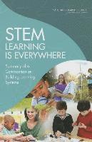 National Research Council, Division of Behavioral and Social Sciences and Education, Teacher Advisory Council, and Afterschool Education to Enhance Teaching and Learning in Grades K-8 Planning Committee on STEM Learning Is Everywhere: Engaging Schools and Empowering Teachers to Integrate Formal, Informal, Division of Behavioral and Social Scienc, Planning Committee on Stem Learning Is Everywhere Engaging Schools and Empowering Teachers to Integrate Formal Informal and Afterschool Education to Enhance Teaching and Learning in Grades K-8, Jay Labov, Steve Olson - STEM Learning Is Everywhere, Häftad