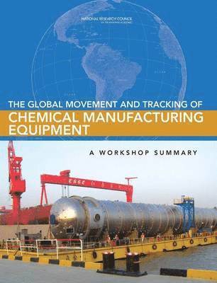 The Global Movement and Tracking of Chemical Manufacturing Equipment 1