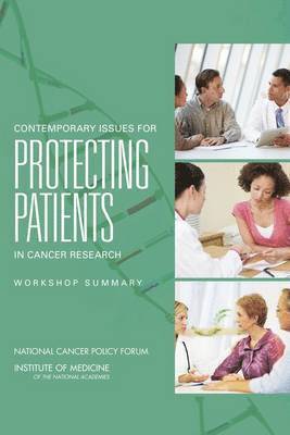 National Cancer Policy Forum, Board on Health Care Services, Institute of Medicine, Institute Of Medicine, Board On Health Care Services, Sharyl J. Nass, Margie Patlak - Contemporary Issues for Protecting Patients in Cancer Research, Häftad