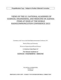 bokomslag Views of the U.S. National Academies of Sciences, Engineering, and Medicine on Agenda Items at Issue at the World Radiocommunication Conference 2023