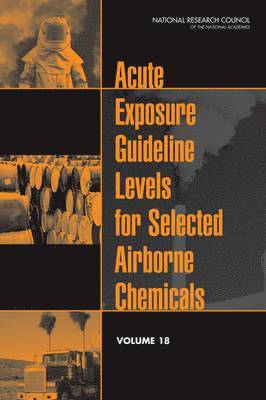 National Research Council, Division on Earth and Life Studies, Board on Environmental Studies and Toxicology, Committee on Toxicology, Committee on Acute Exposure Guideline Levels, Division On Earth And Life Studies - Acute Exposure Guideline Levels for Selected Airborne Chemicals, Häftad