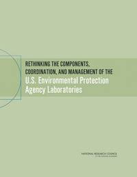 bokomslag Rethinking the Components, Coordination, and Management of the U.S. Environmental Protection Agency Laboratories