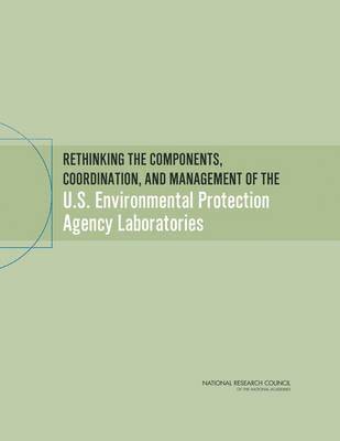 bokomslag Rethinking the Components, Coordination, and Management of the U.S. Environmental Protection Agency Laboratories