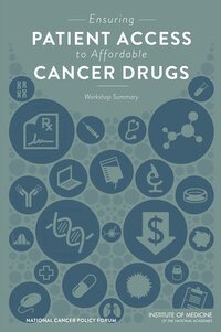 Institute of Medicine, Board on Health Care Services, National Cancer Policy Forum, Sharyl J. Nass, Margie Patlak - Ensuring Patient Access to Affordable Cancer Drugs, Häftad