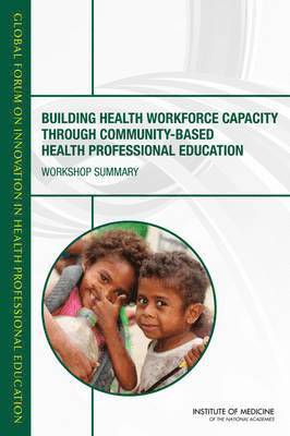 Building Health Workforce Capacity Through Community-Based Health Professional Education 1
