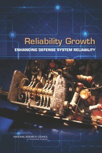 National Research Council, Division of Behavioral and Social Sciences and Education, Committee on National Statistics, Panel on Reliability Growth Methods for Defense Systems - Reliability Growth, Häftad