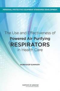 bokomslag The Use and Effectiveness of Powered Air Purifying Respirators in Health Care