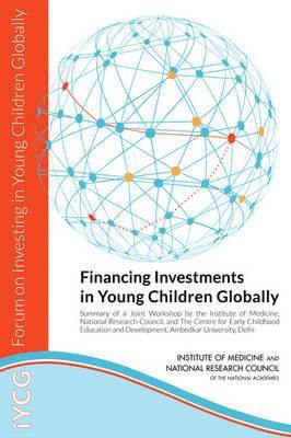 National Research Council, Institute of Medicine, Board on Global Health, and Families Board on Children, Youth, Forum on Investing in Young Children Globally, Institute Of Medicine, Board On Global Health, Board On Children Youth And Families, Charlee M. Alexander, Deepali M. Patel - Financing Investments in Young Children Globally, Häftad