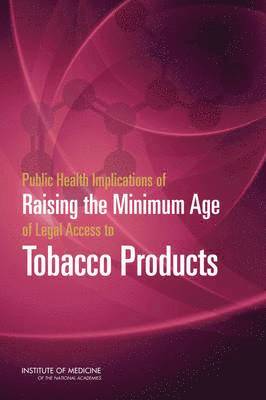 Public Health Implications of Raising the Minimum Age of Legal Access to Tobacco Products 1