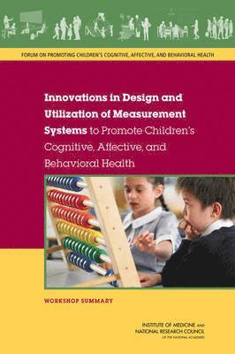 Innovations in Design and Utilization of Measurement Systems to Promote Children's Cognitive, Affective, and Behavioral Health