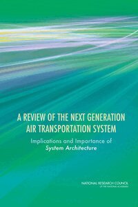 National Research Council, Division on Engineering and Physical Sciences, Computer Science and Telecommunications Board, and Safety and Human Factor Design of the Next Generation Air Transportation System Committee to Review the Enterprise Architecture, Software Development Approach, Lynette I. Millett, David E. Liddle - Review of the Next Generation Air Transportation System, Häftad