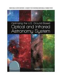 bokomslag Optimizing the U.S. Ground-Based Optical and Infrared Astronomy System