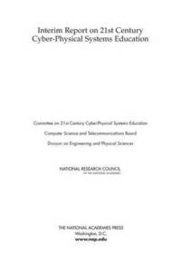 bokomslag Interim Report on 21st Century Cyber-Physical Systems Education