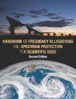 and Medicine National Academies of Sciences, Engineering, Division on Engineering and Physical Sciences, Board on Physics and Astronomy, Committee on Radio Frequencies, Panel on Frequency Allocations and Spectrum Protection for Scientific Uses, National Academies of Sciences Engineeri, Division on Engineering and Physical Sci, National Academies of Sciences Engineering and Medicine, Board On Physics And Astronomy - Handbook of Frequency Allocations and Spectrum Protection for Scientific Uses, Häftad
