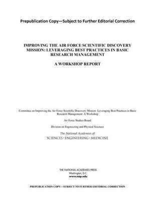 and Medicine National Academies of Sciences, Engineering, Division on Engineering and Physical Sciences, Air Force Studies Board, Committee on Improving the Air Force Scientific Discovery Mission: Leveraging Best Practices in Basic Research Management: A Workshop, National Academies of Sciences Engineeri, Division on Engineering and Physical Sci, National Academies of Sciences Engineering and Medicine, Committee on Improving the Air Force Scientific Discovery Mission Leveraging Best Practices in Basic Research Management a Workshop - Improving the Air Force Scientific Discovery Mission, Häftad