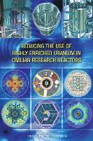 Reducing the Use of Highly Enriched Uranium in Civilian Research Reactors 1
