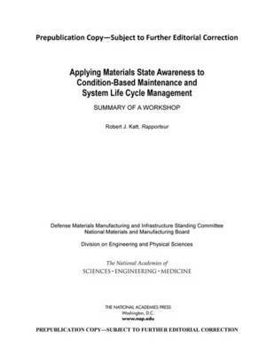 and Medicine National Academies of Sciences, Engineering, Division on Engineering and Physical Sciences, National Materials and Manufacturing Board, Defense Materials Manufacturing and Infrastructure Standing Committee, National Academies of Sciences Engineeri, Division on Engineering and Physical Sci, National Academies of Sciences Engineering and Medicine, Robert J. Katt - Applying Materials State Awareness to Condition-Based Maintenance and System Life Cycle Management, Häftad