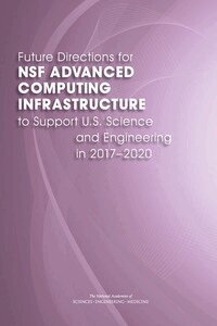 and Medicine National Academies of Sciences, Engineering, Division on Engineering and Physical Sciences, Computer Science and Telecommunications Board, Committee on Future Directions for NSF Advanced Computing Infrastructure to Support U.S. Science in 2017-2020 - Future Directions for NSF Advanced Computing Infrastructure to Support U.S. Science and Engineering in 2017-2020, Häftad