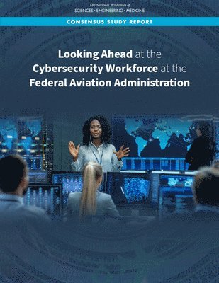 Looking Ahead at the Cybersecurity Workforce at the Federal Aviation Administration