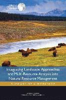 Integrating Landscape Approaches and Multi-Resource Analysis into Natural Resource Management 1