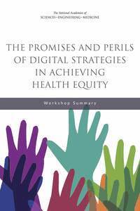 and Medicine National Academies of Sciences, Engineering, Health and Medicine Division, Board on Population Health and Public Health Practice, Roundtable on the Promotion of Health Equity and the Elimination of Health Disparities, Steve Olson, Karen M. Anderson - Promises and Perils of Digital Strategies in Achieving Health Equity, Häftad