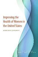 and Medicine National Academies of Sciences, Engineering, Health and Medicine Division, Board on Population Health and Public Health Practice, Division of Behavioral and Social Sciences and Education, Committee on Population, National Academies of Sciences Engineeri, National Academies of Sciences Engineering and Medicine, Health And Medicine Division, Thomas J. Plewes - Improving the Health of Women in the United States, Häftad