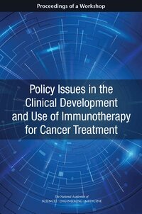 and Medicine National Academies of Sciences, Engineering, Health and Medicine Division, Board on Health Care Services, National Cancer Policy Forum, Sharyl J. Nass, Margie Patlak, Kimberly Maxfield, Erin Balogh - Policy Issues in the Clinical Development and Use of Immunotherapy for Cancer Treatment, Häftad