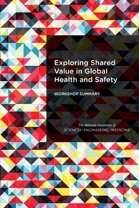 and Medicine National Academies of Sciences, Engineering, Health and Medicine Division, Board on Global Health, Forum on Public-Private Partnerships for Global Health and Safety, Francis Amankwah, Rachel M. Taylor - Exploring Shared Value in Global Health and Safety, Häftad