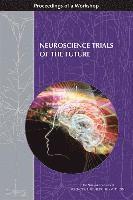 and Medicine National Academies of Sciences, Engineering, Health and Medicine Division, Board on Health Sciences Policy, Forum on Neuroscience and Nervous System Disorders, National Academies of Sciences Engineeri, National Academies of Sciences Engineering and Medicine, Health And Medicine Division, Board On Health Sciences Policy, Clare Stroud, Lisa Bain, Sheena M. Posey Norris - Neuroscience Trials of the Future, Häftad