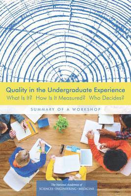 and Medicine National Academies of Sciences, Engineering, Policy and Global Affairs, Board on Higher Education and Workforce, National Academies of Sciences Engineeri, National Academies of Sciences Engineering and Medicine, Policy And Global Affairs, Board On Higher Education And Workforce, Thomas Rudin, Maria Lund Dahlberg, Karin Matchett - Quality in the Undergraduate Experience, Häftad