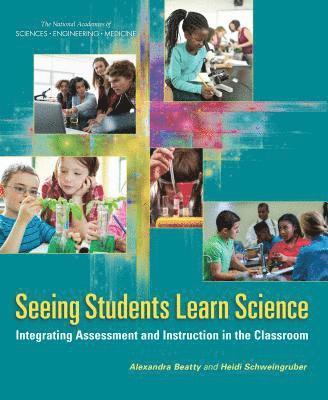 and Medicine National Academies of Sciences, Engineering, Division of Behavioral and Social Sciences and Education, Board on Testing and Assessment, Board on Science Education, Heidi Schweingruber, Alexandra Beatty, National Academies of Sciences Engineeri, Division of Behavioral and Social Scienc, National Academies of Sciences Engineering and Medicine, Board On Testing And Assessment, Board On Science Education - Seeing Students Learn Science, Häftad