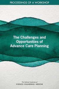 bokomslag The Challenges and Opportunities of Advance Care Planning