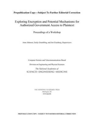 and Medicine National Academies of Sciences, Engineering, Division on Engineering and Physical Sciences, Computer Science and Telecommunications Board, Planning Committee for a Workshop on Encryption and Mechanisms for Authorized Government Access to Plaintext, National Academies of Sciences Engineeri, Division on Engineering and Physical Sci, National Academies of Sciences Engineering and Medicine, Jon Eisenberg, Emily Grumbling, Anne Johnson - Exploring Encryption and Potential Mechanisms for Authorized Government Access to Plaintext, Häftad