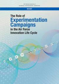 bokomslag Role of Experimentation Campaigns in the Air Force Innovation Life Cycle