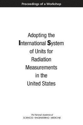 Adopting the International System of Units for Radiation Measurements in the United States 1