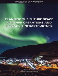 bokomslag Planning the Future Space Weather Operations and Research Infrastructure