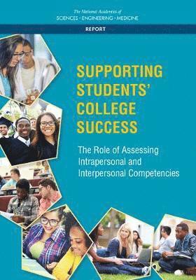 and Medicine National Academies of Sciences, Engineering, Division of Behavioral and Social Sciences and Education, Board on Testing and Assessment, Committee on Assessing Intrapersonal and Interpersonal Competencies, National Academies of Sciences Engineeri, Division of Behavioral and Social Scienc, National Academies of Sciences Engineering and Medicine, Board On Testing And Assessment, Margaret Hilton, Joan Herman - Supporting Students' College Success, Häftad