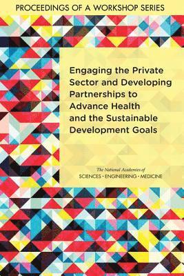 Engaging the Private Sector and Developing Partnerships to Advance Health and the Sustainable Development Goals 1
