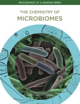 and Medicine National Academies of Sciences, Engineering, Division on Earth and Life Studies, Board on Chemical Sciences and Technology, Chemical Sciences Roundtable, National Academies of Sciences Engineeri, National Academies of Sciences Engineering and Medicine, Division On Earth And Life Studies - Chemistry of Microbiomes, Häftad
