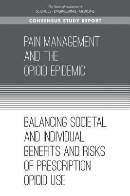 and Medicine National Academies of Sciences, Engineering, Health and Medicine Division, Board on Health Sciences Policy, Committee on Pain Management and Regulatory Strategies to Address Prescription Opioid Abuse, National Academies of Sciences Engineeri, National Academies of Sciences Engineering and Medicine, Health And Medicine Division, Board On Health Sciences Policy, Jonathan K. Phillips, Morgan A. Ford, Richard J. Bonnie, Jonathan K Phillips, Morgan A Ford, Richard J Bonnie - Pain Management and the Opioid Epidemic, Häftad