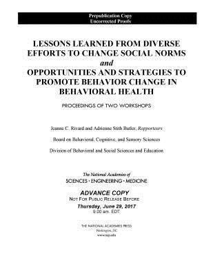 bokomslag Lessons Learned from Diverse Efforts to Change Social Norms and Opportunities and Strategies to Promote Behavior Change in Behavioral Health