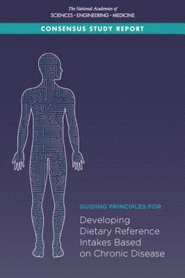 bokomslag Guiding Principles for Developing Dietary Reference Intakes Based on Chronic Disease