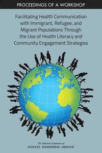 bokomslag Facilitating Health Communication with Immigrant, Refugee, and Migrant Populations Through the Use of Health Literacy and Community Engagement Strategies