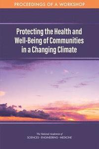 bokomslag Protecting the Health and Well-Being of Communities in a Changing Climate