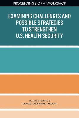Examining Challenges and Possible Strategies to Strengthen U.S. Health Security