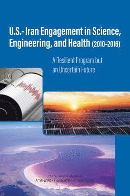 U.S.-Iran Engagement in Science, Engineering, and Health (2010-2016) 1