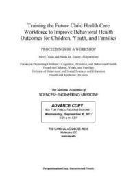 bokomslag Training the Future Child Health Care Workforce to Improve the Behavioral Health of Children, Youth, and Families