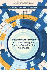 bokomslag Redesigning the Process for Establishing the Dietary Guidelines for Americans