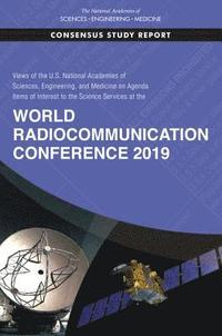 bokomslag Views of the U.S. National Academies of Sciences, Engineering, and Medicine on Agenda Items of Interest to the Science Services at the World Radiocommunication Conference 2019